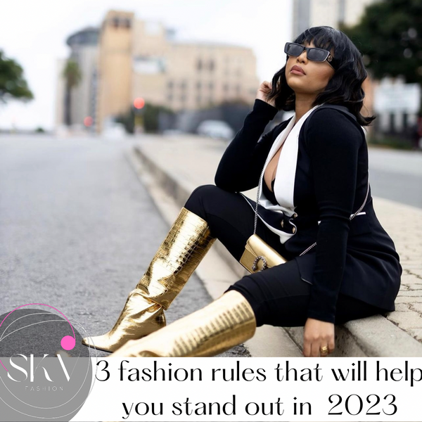 3 fashion rules that will help you stand out in 2023